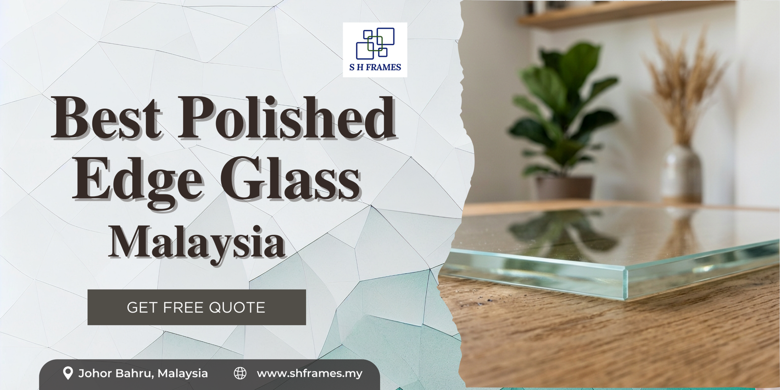 Best Polished Edge Glass Malaysia: The Complete Guide to Flat Polish, Pencil Polish & Professional Glass Edge Finishing Best-polished-edge-glass-Malaysia-SHframes